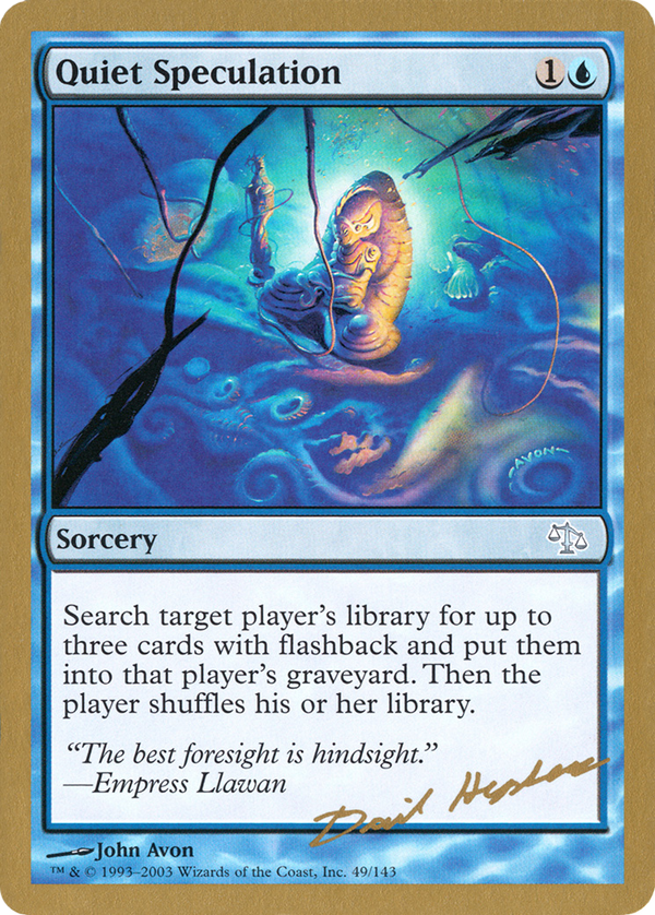Quiet Speculation - 2003 Dave Humpherys (JUD) (WCD-) - World Championship Decks 2003