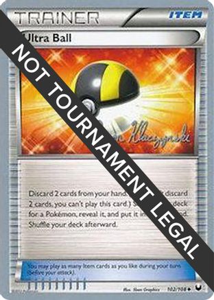 Ultra Ball - 2013 (Jason Klaczynski) 102  World Championship Decks - Uncommon