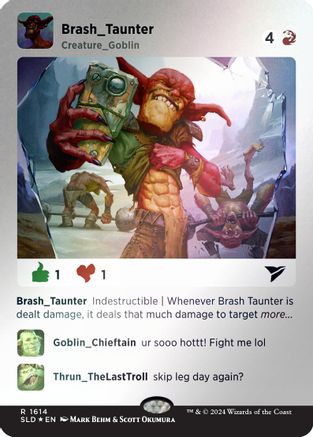 Brash Taunter (Rainbow Foil) (SLD-1614) - Secret Lair Drop Series Foil