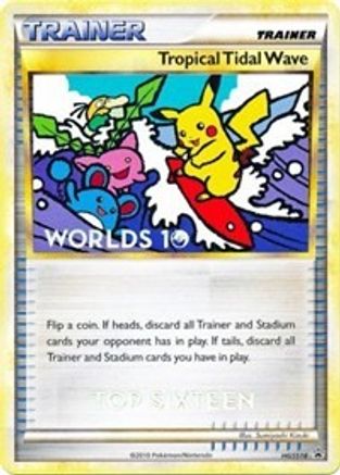 Tropical Tidal Wave - HGSS18 (Worlds 10) [Top 16]  HGSS Promos - Promo