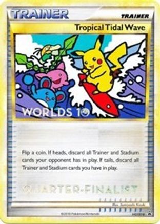 Tropical Tidal Wave - HGSS18 (Worlds 10) [Quarter-Finalist]  HGSS Promos - Promo